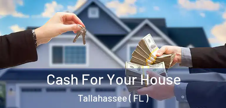  Cash For Your House Tallahassee ( FL )