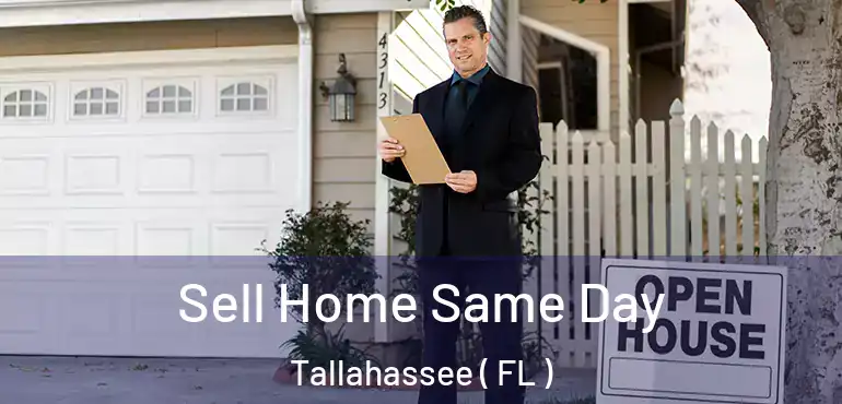  Sell Home Same Day Tallahassee ( FL )