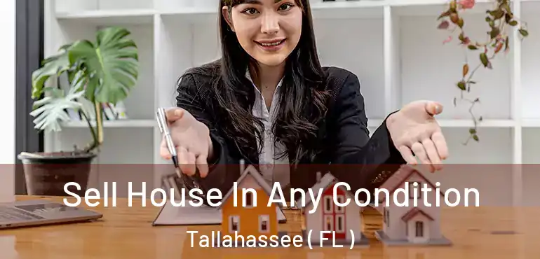  Sell House In Any Condition Tallahassee ( FL )