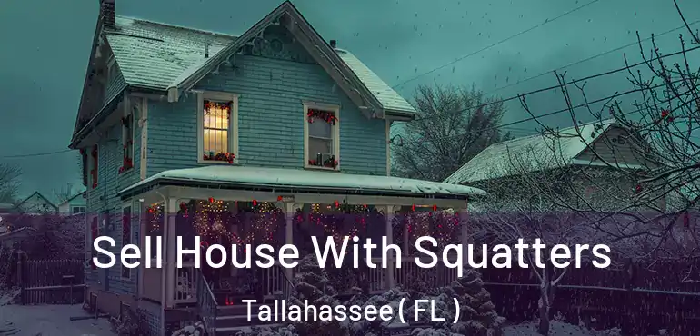  Sell House With Squatters Tallahassee ( FL )