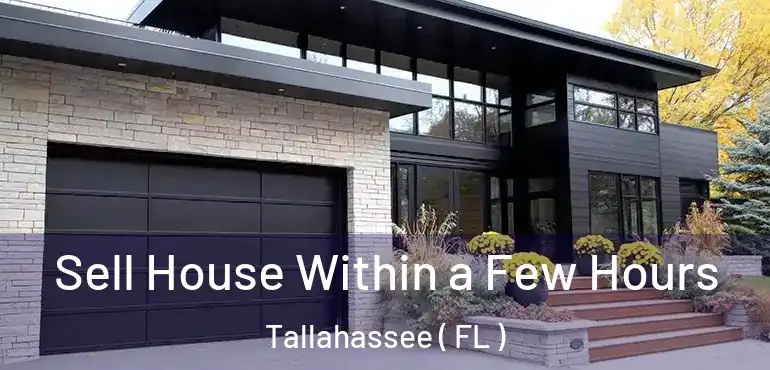  Sell House Within a Few Hours Tallahassee ( FL )