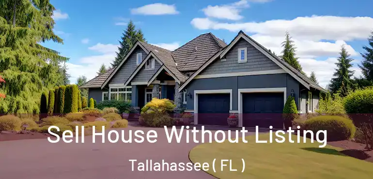  Sell House Without Listing Tallahassee ( FL )