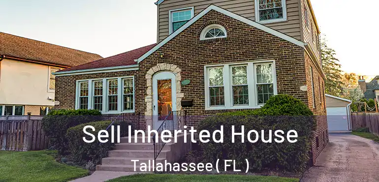  Sell Inherited House Tallahassee ( FL )