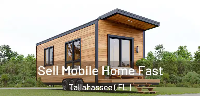  Sell Mobile Home Fast Tallahassee ( FL )
