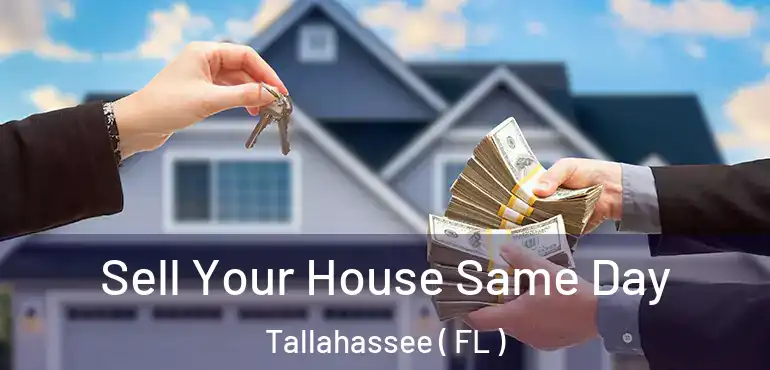  Sell Your House Same Day Tallahassee ( FL )
